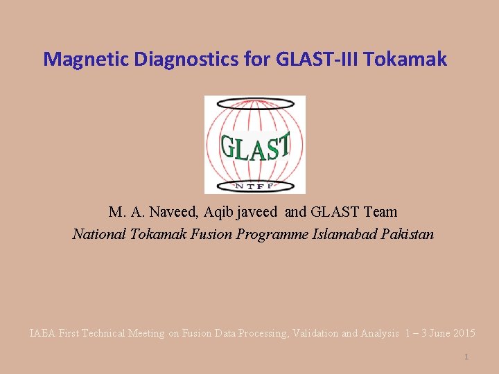 Magnetic Diagnostics for GLAST-III Tokamak M. A. Naveed, Aqib javeed and GLAST Team National