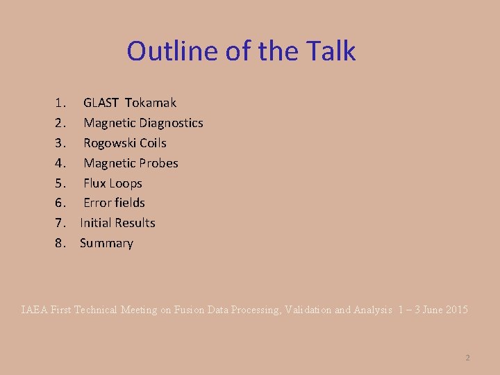 Outline of the Talk 1. GLAST Tokamak 2. Magnetic Diagnostics 3. Rogowski Coils 4.