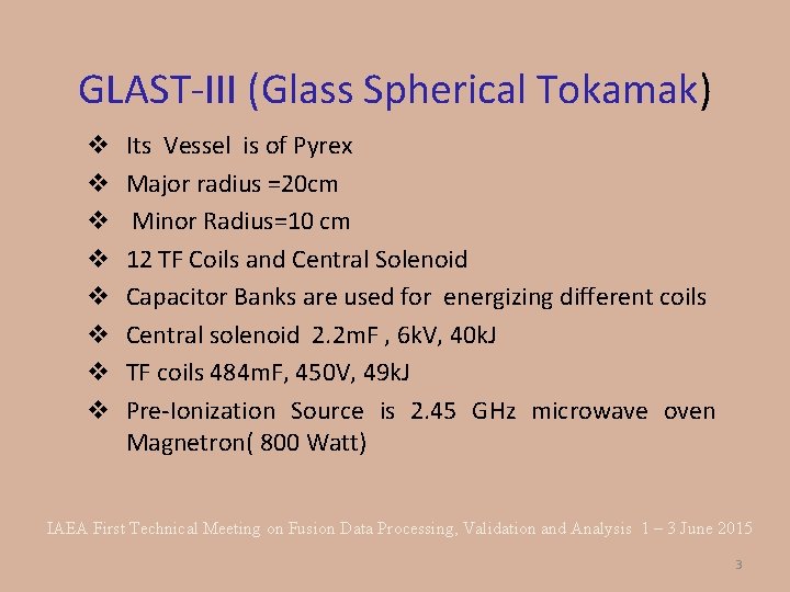 GLAST-III (Glass Spherical Tokamak) v v v v Its Vessel is of Pyrex Major