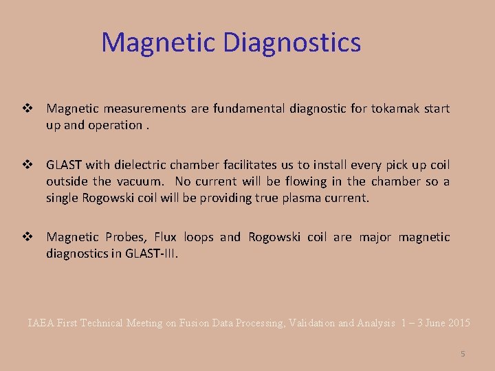 Magnetic Diagnostics v Magnetic measurements are fundamental diagnostic for tokamak start up and operation.