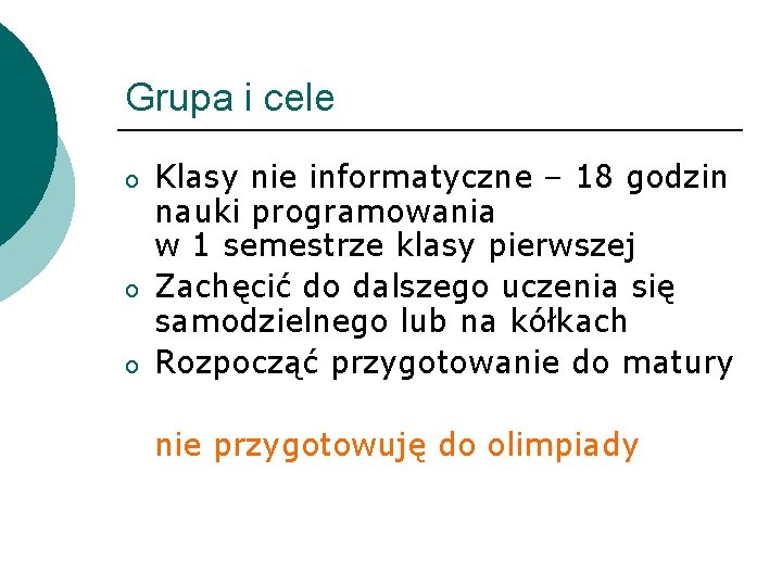 Grupa i cele o o o Klasy nie informatyczne – 18 godzin nauki programowania