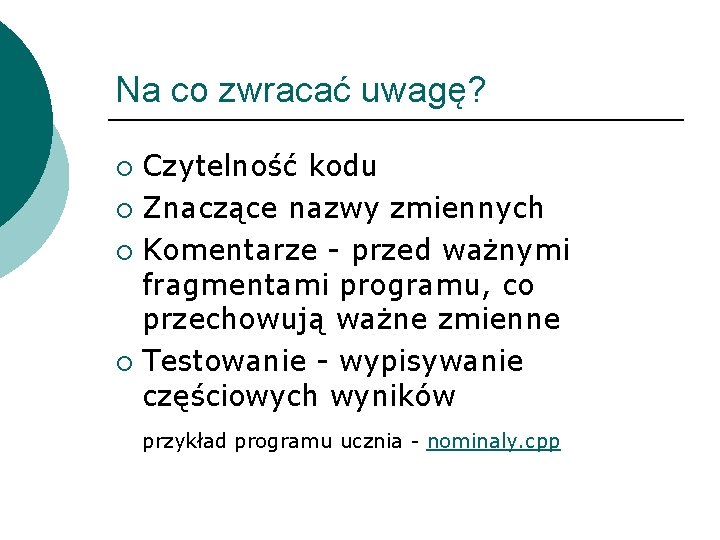 Na co zwracać uwagę? Czytelność kodu ¡ Znaczące nazwy zmiennych ¡ Komentarze - przed