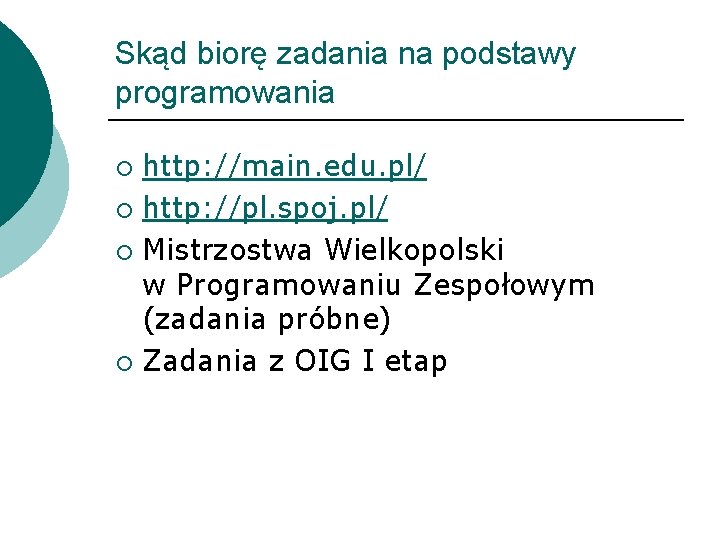 Skąd biorę zadania na podstawy programowania http: //main. edu. pl/ ¡ http: //pl. spoj.