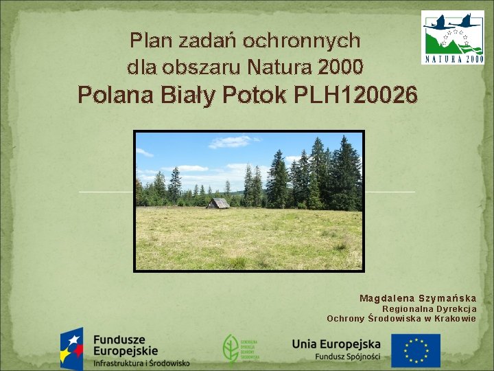 Plan zadań ochronnych dla obszaru Natura 2000 Polana Biały Potok PLH 120026 Magdalena Szymańska