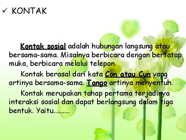 ü KONTAK Kontak sosial adalah hubungan langsung atau bersama-sama. Misalnya berbicara dengan bertatap muka,