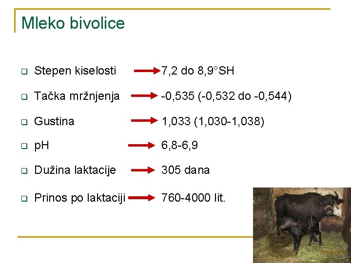 Mleko bivolice q Stepen kiselosti 7, 2 do 8, 9°SH q Tačka mržnjenja -0,