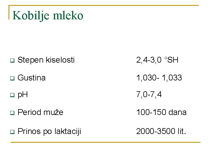 Kobilje mleko q Stepen kiselosti 2, 4 -3, 0 °SH q Gustina 1, 030