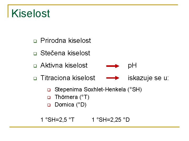 Kiselost q Prirodna kiselost q Stečena kiselost q Aktivna kiselost p. H q Titraciona