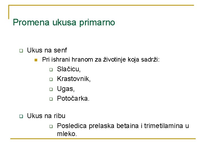 Promena ukusa primarno q Ukus na senf n Pri ishrani hranom za životinje koja