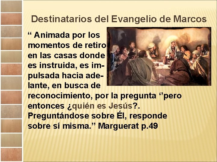 Destinatarios del Evangelio de Marcos “ Animada por los momentos de retiro en las