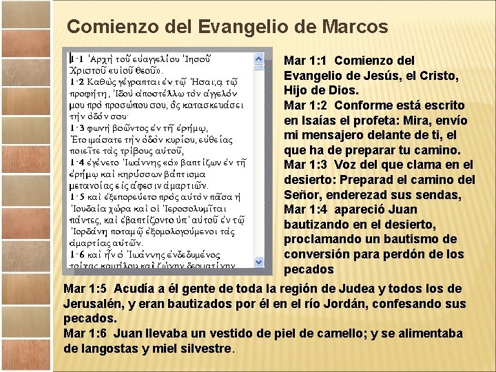 Comienzo del Evangelio de Marcos Mar 1: 1 Comienzo del Evangelio de Jesús, el