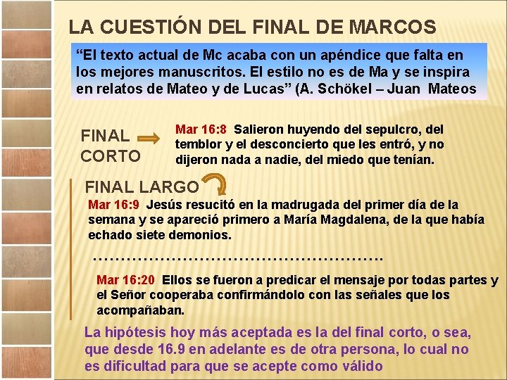 LA CUESTIÓN DEL FINAL DE MARCOS “El texto actual de Mc acaba con un