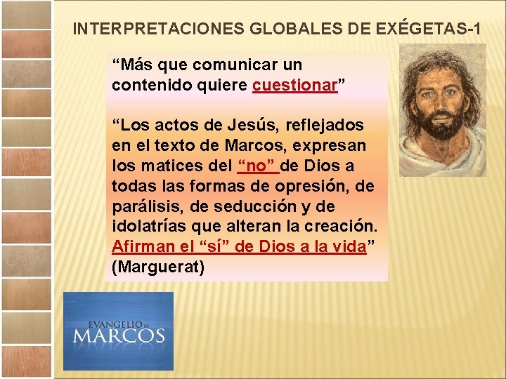 INTERPRETACIONES GLOBALES DE EXÉGETAS-1 “Más que comunicar un contenido quiere cuestionar” “Los actos de