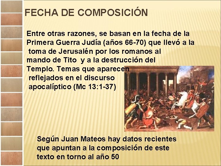 FECHA DE COMPOSICIÓN Entre otras razones, se basan en la fecha de la Primera