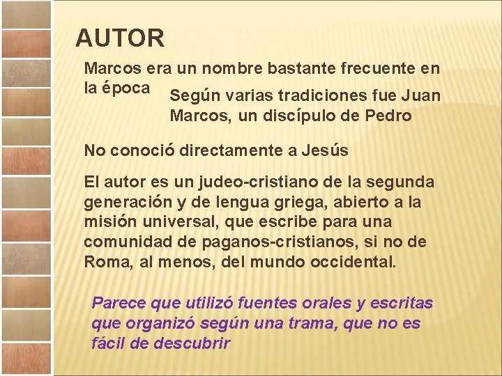 AUTOR Marcos era un nombre bastante frecuente en la época Según varias tradiciones fue