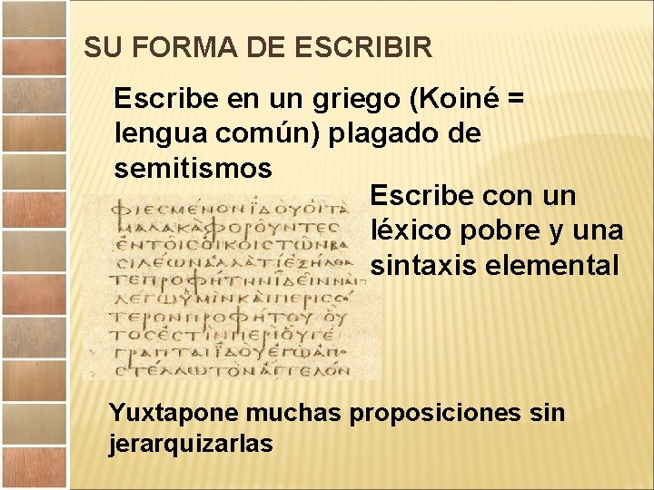 SU FORMA DE ESCRIBIR Escribe en un griego (Koiné = lengua común) plagado de
