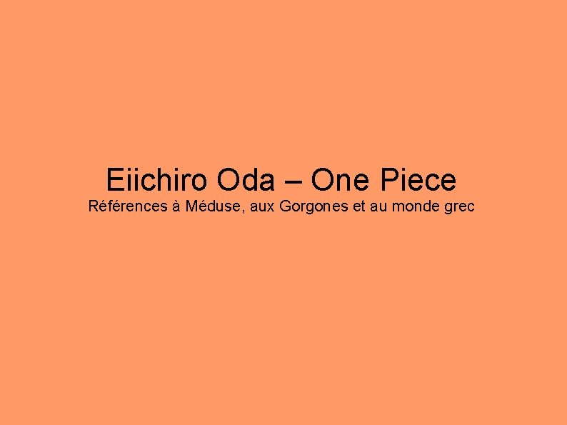 Eiichiro Oda – One Piece Références à Méduse, aux Gorgones et au monde grec