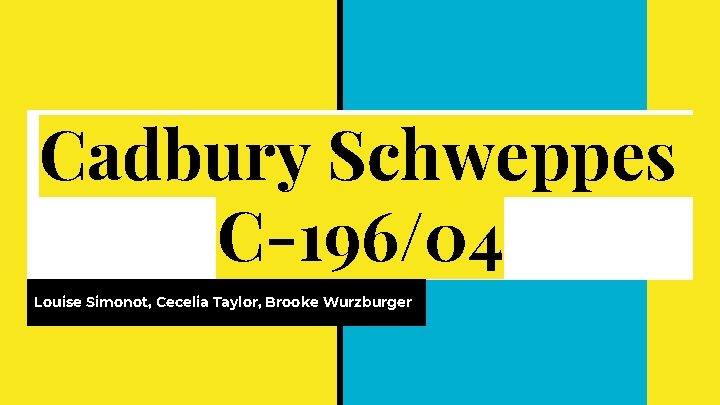 Cadbury Schweppes C-196/04 Louise Simonot, Cecelia Taylor, Brooke Wurzburger 