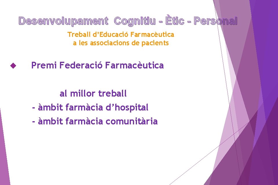 Desenvolupament Cognitiu - Ètic - Personal Treball d’Educació Farmacèutica a les associacions de pacients