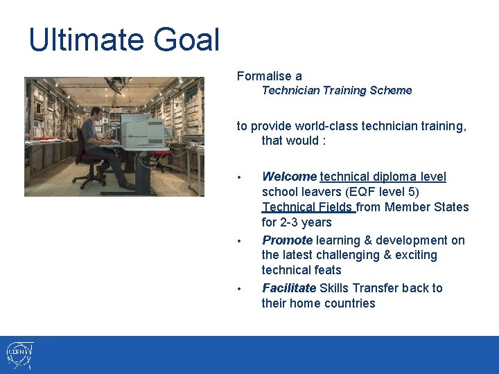 Ultimate Goal Formalise a Technician Training Scheme to provide world-class technician training, that would