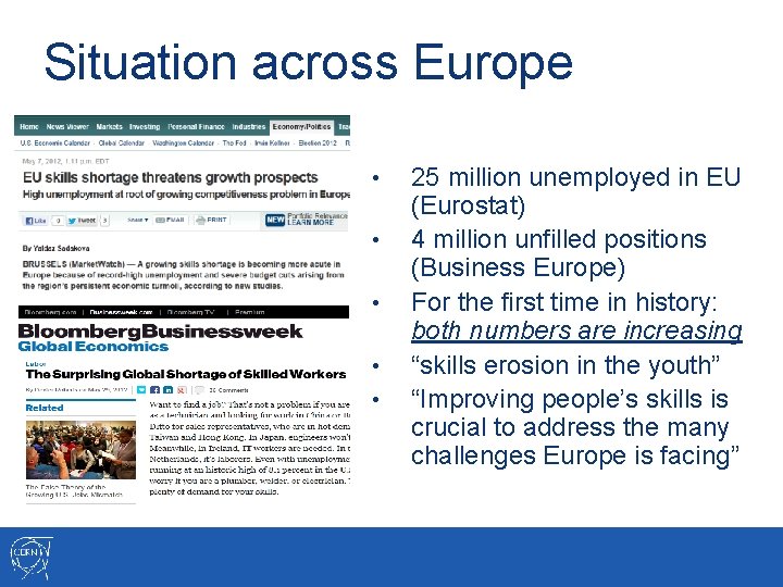 Situation across Europe • • • 25 million unemployed in EU (Eurostat) 4 million