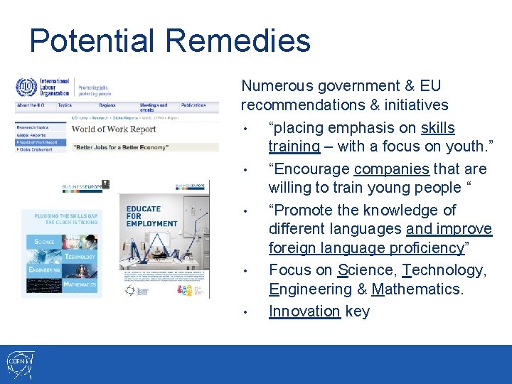 Potential Remedies Numerous government & EU recommendations & initiatives • “placing emphasis on skills