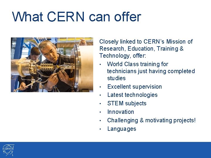What CERN can offer Closely linked to CERN’s Mission of Research, Education, Training &