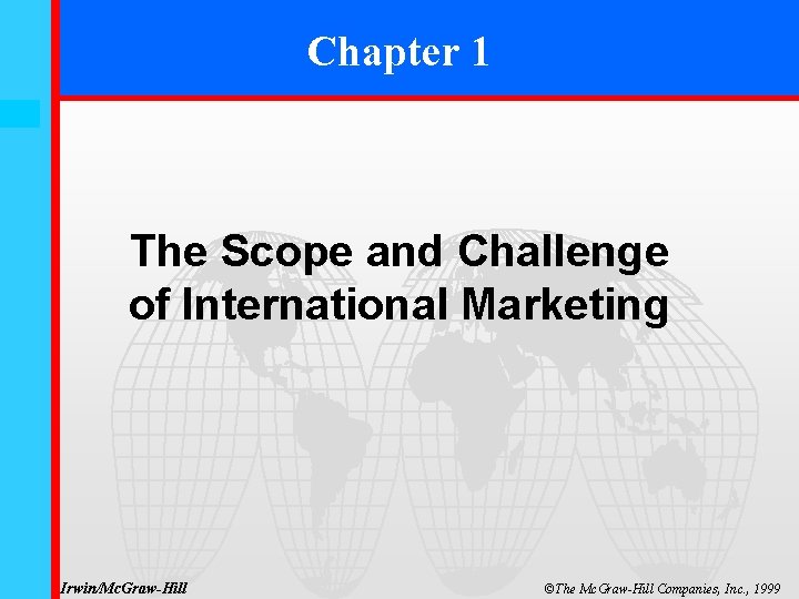 Chapter 1 1 -1 The Scope and Challenge of International Marketing Irwin/Mc. Graw-Hill ©The