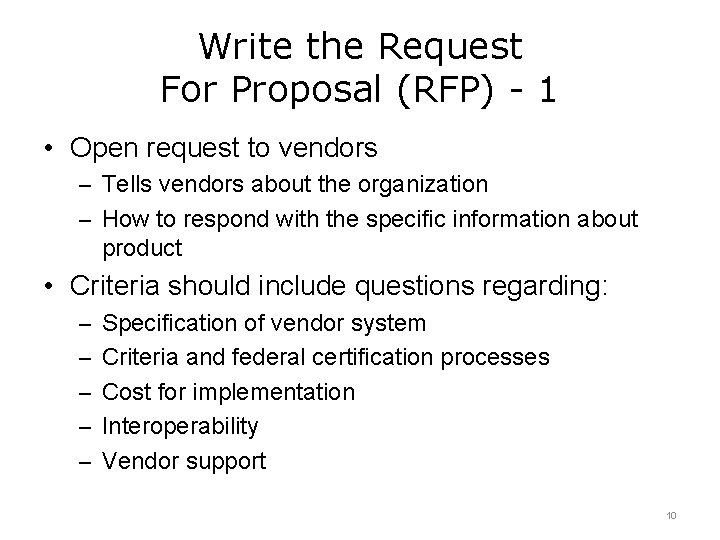 Write the Request For Proposal (RFP) - 1 • Open request to vendors –