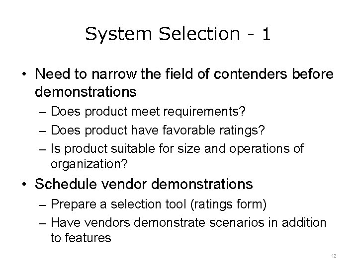 System Selection - 1 • Need to narrow the field of contenders before demonstrations