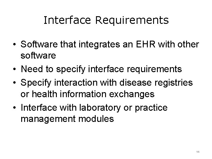 Interface Requirements • Software that integrates an EHR with other software • Need to