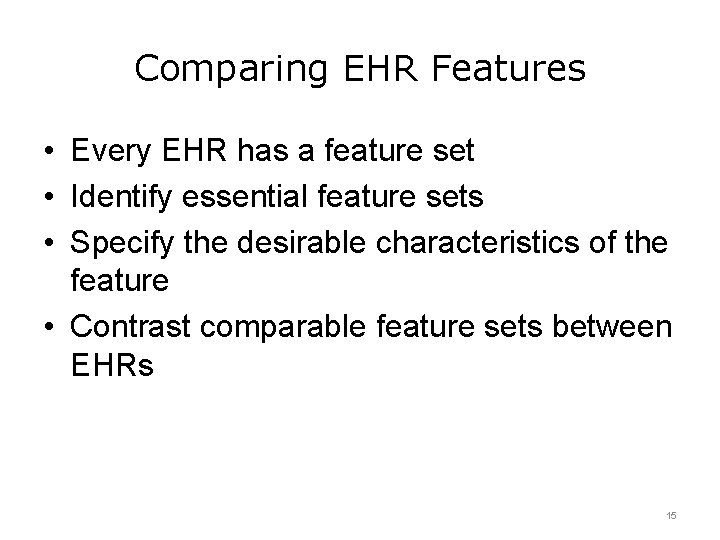 Comparing EHR Features • Every EHR has a feature set • Identify essential feature