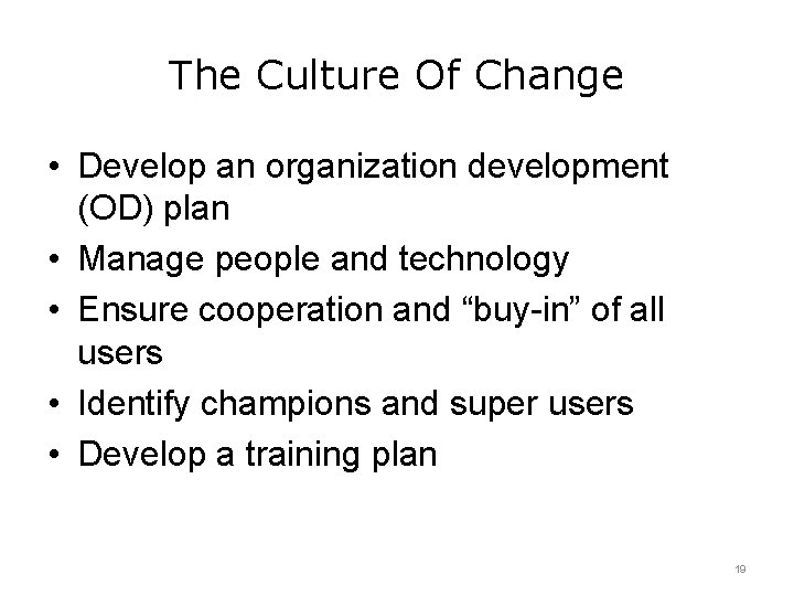 The Culture Of Change • Develop an organization development (OD) plan • Manage people