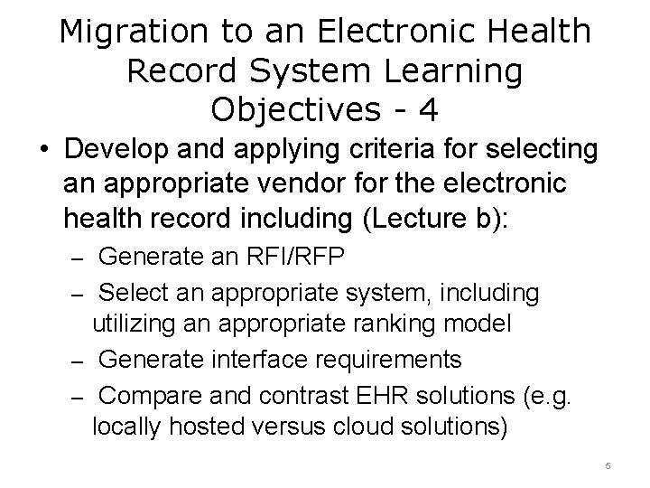 Migration to an Electronic Health Record System Learning Objectives - 4 • Develop and