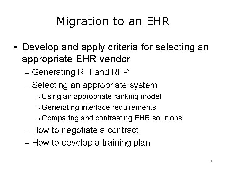 Migration to an EHR • Develop and apply criteria for selecting an appropriate EHR