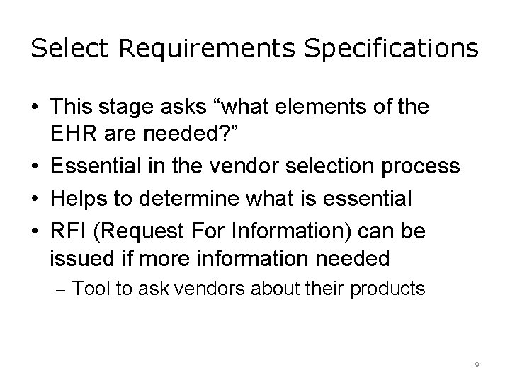 Select Requirements Specifications • This stage asks “what elements of the EHR are needed?