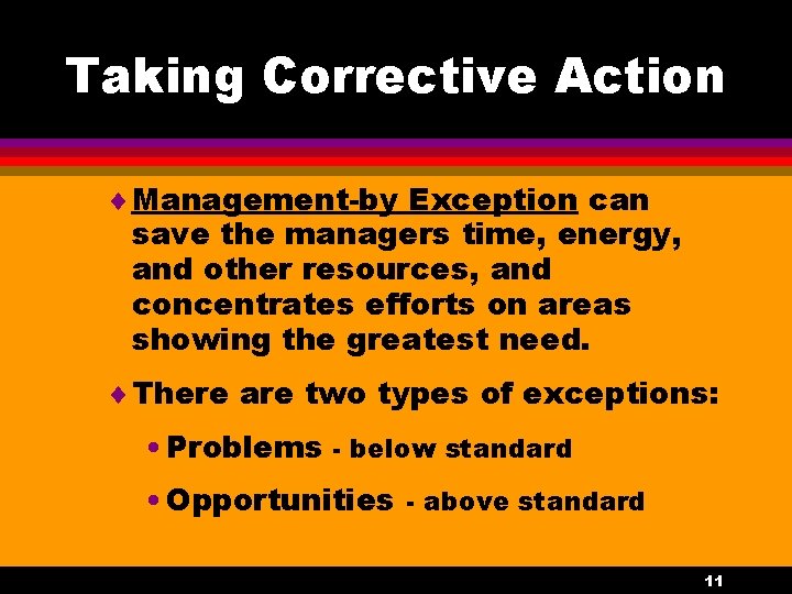 Taking Corrective Action ¨ Management-by Exception can save the managers time, energy, and other