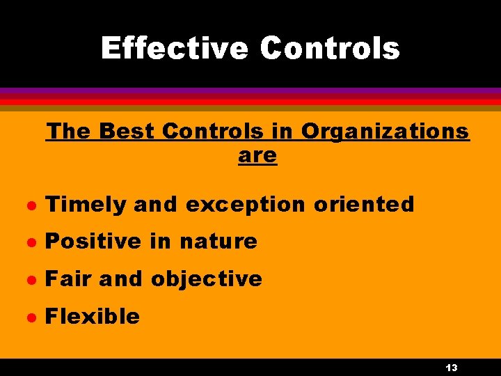 Effective Controls The Best Controls in Organizations are l Timely and exception oriented l