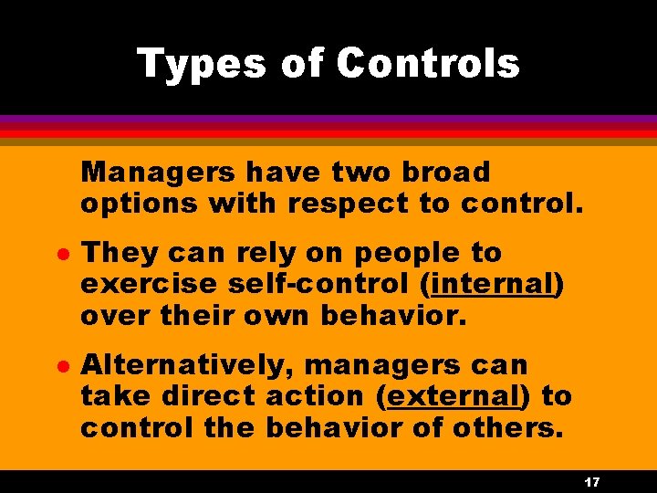 Types of Controls Managers have two broad options with respect to control. l l