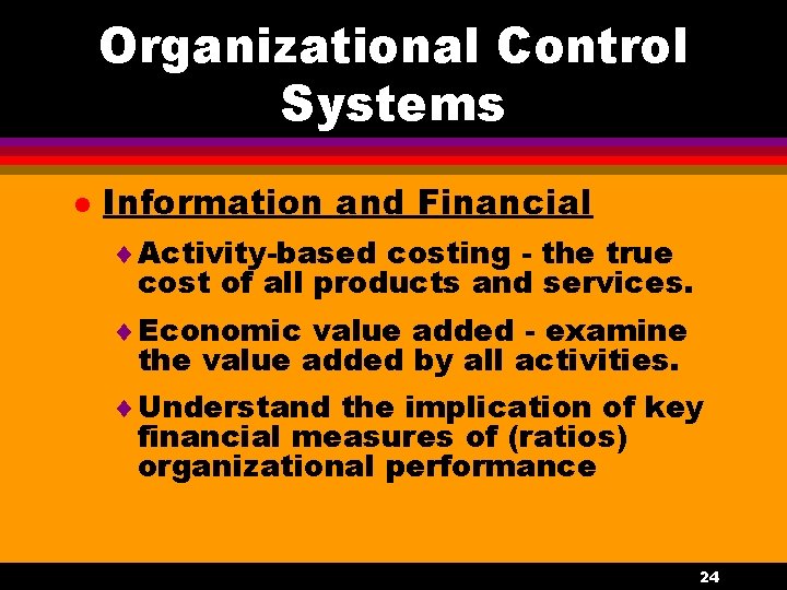 Organizational Control Systems l Information and Financial ¨ Activity-based costing - the true cost