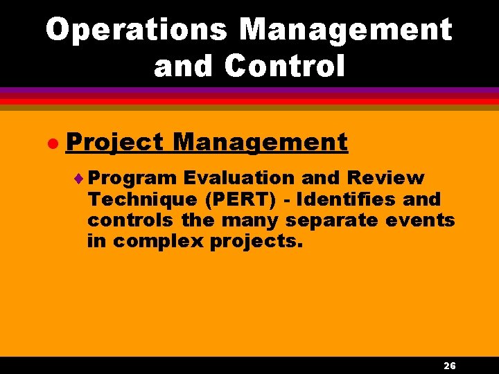 Operations Management and Control l Project Management ¨ Program Evaluation and Review Technique (PERT)