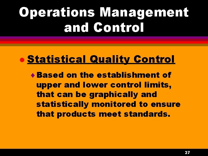 Operations Management and Control l Statistical Quality Control ¨ Based on the establishment of