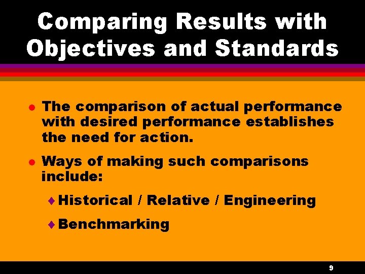 Comparing Results with Objectives and Standards l l The comparison of actual performance with