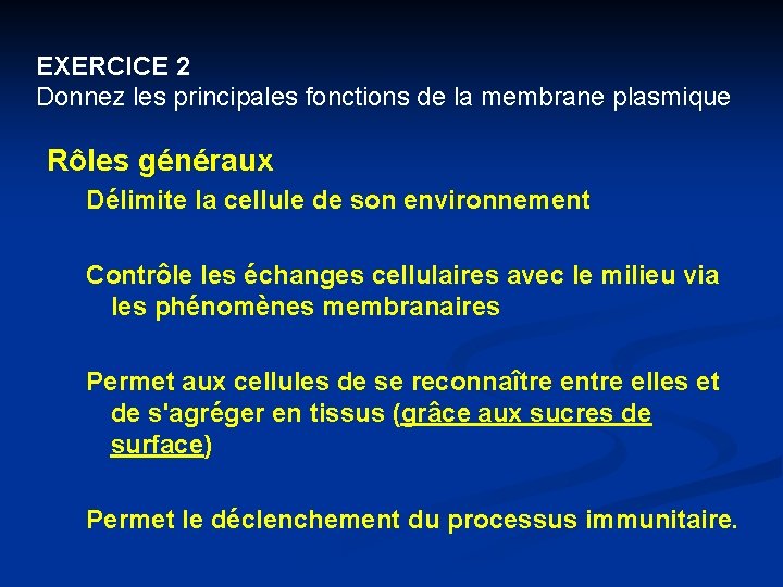 EXERCICE 2 Donnez les principales fonctions de la membrane plasmique Rôles généraux Délimite la