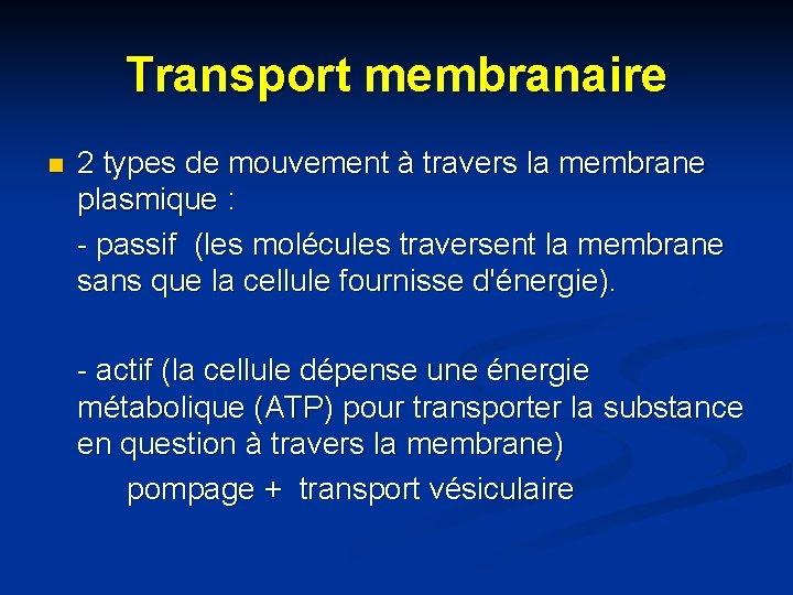 Transport membranaire n 2 types de mouvement à travers la membrane plasmique : -