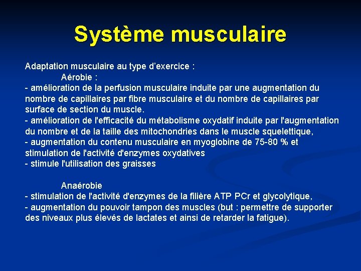 Système musculaire Adaptation musculaire au type d’exercice : Aérobie : - amélioration de la