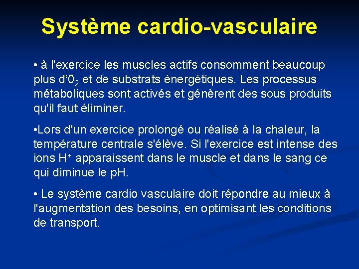 Système cardio-vasculaire • à l'exercice les muscles actifs consomment beaucoup plus d‘ 02 et