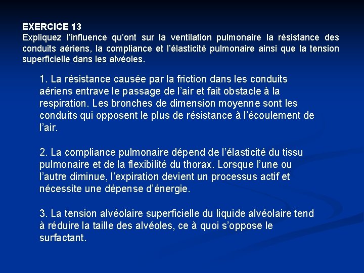 EXERCICE 13 Expliquez l’influence qu’ont sur la ventilation pulmonaire la résistance des conduits aériens,