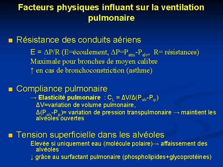 Facteurs physiques influant sur la ventilation pulmonaire n Résistance des conduits aériens E =