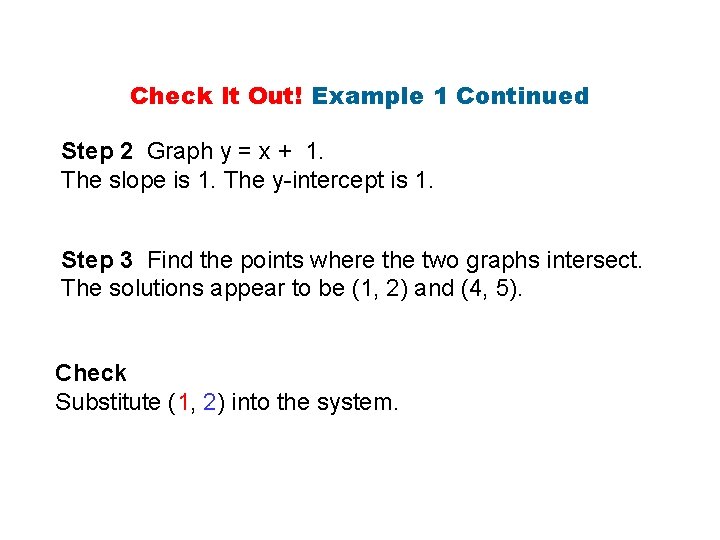 Check It Out! Example 1 Continued Step 2 Graph y = x + 1.